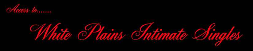 Access To White Plains Intimate Singles